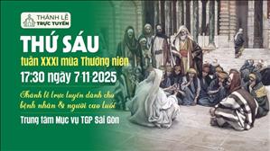 Thứ Sáu Tuần 31 Mùa Thường Niên | 17:30 Ngày 7-11-2025 | TTMV TGPSG