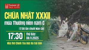 Chúa Nhật 32 Mùa Thường Niên | 17:30 Ngày 8-11-2025 | Nhà Thờ Đức Bà