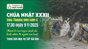 Chúa Nhật 32 Mùa Thường Niên | 17:30 Ngày 9-11-2025 | TTMV TGPSG