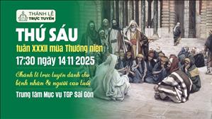 Thứ Sáu tuần 32 Mùa Thường Niên | 17:30 Ngày 14-11-2025 | TTMV TGPSG