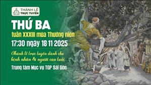 Thứ Ba tuần 33 Mùa Thường Niên | 17:30 Ngày 18-11-2025 | TTMV TGPSG