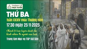 Thứ Ba tuần 34 Mùa Thường Niên | 17:30 Ngày 25-11-2025 | TTMV TGPSG
