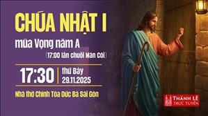 Chúa nhật I mùa Vọng năm A | 17:30 thứ Bảy 29-11-2025 | Nhà thờ Đức Bà