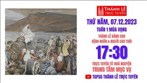 Thánh lễ trực tuyến | 17:30 | Thứ Năm Tuần 1 Mùa Vọng Năm B | Ngày 7-12-2023 | TTMV TGPSG