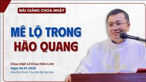 Mê lộ trong hào quang - Lm GB Phương Đình Toại, MI | Lễ Chúa Hiển Linh