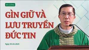 Gìn giữ và lưu truyền đức tin - Lm Giuse Đặng Chí Lĩnh | Thứ Ba tuần IV Thường niên