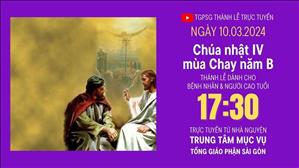  Chúa nhật IV mùa Chay năm B | 17:30 Ngày 10-3-2024 | TTMV TGPSG
