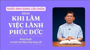 Bài 111: Khi làm việc lành phúc đức | Dưới Ánh Sáng Lời Chúa