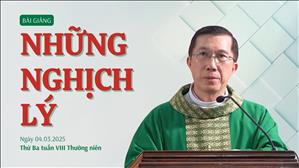 Những nghịch lý - Lm Giuse Đặng Chí Lĩnh | Thứ Ba tuần VIII Thường niên