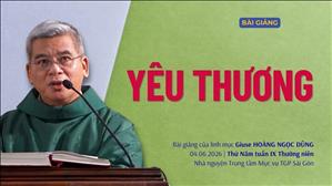 Yêu thương - Lm Giuse Hoàng Ngọc Dũng | Thứ Năm tuần IX mùa Thường niên