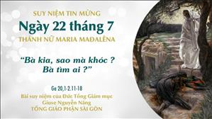 TGP Sài Gòn - Suy niệm Tin mừng: Thánh nữ Maria Magđalêna (Ga 20, 1-2.11-18)