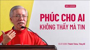  Phúc cho ai không thấy mà tin - Lm Phanxicô Xaviê Bảo Lộc | Thánh Tôma, tông đồ