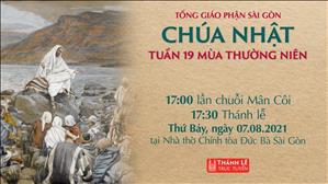 TGP Sài Gòn trực tuyến 7-8-2021: Chúa nhật 19 TN lúc 17:30 tại Nhà thờ Chính tòa Đức Bà