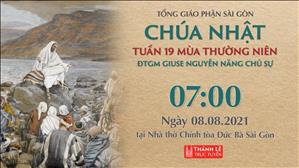 TGP Sài Gòn trực tuyến 8-8-2021: Chúa nhật 19 TN lúc 7:00 tại Nhà thờ Chính tòa Đức Bà