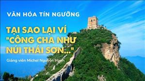 Bài 47: Tại sao lại ví "Công cha như núi Thái Sơn..." | Văn hóa tín ngưỡng Việt Nam