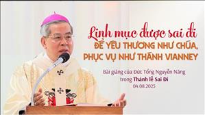 Linh mục được sai đi: Để yêu thương như Chúa, phục vụ như Thánh Vianney | ĐTGM Giuse Nguyễn Năng