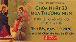 TGP Sài Gòn - Thánh lễ trực tuyến ngày 05-9-2020: Chúa nhật 23 mùa Thường niên lúc 17:30 chiều tại nhà thờ Chính tòa Đức Bà Sài Gòn