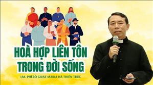 Hoà hợp Liên Tôn trong đời sống - Lm. Phêrô Giuse Maria Hà Thiên Trúc