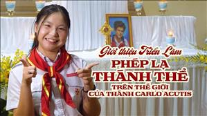 Giới thiệu Triển lãm Phép Lạ Thánh Thể Trên Thế Giới của Thánh Carlo Acutis | 12-22/10/2025 tại TTMV