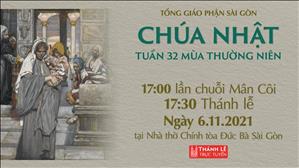 TGP Sài Gòn trực tuyến 6-11-2021: CN 32 TN năm B lúc 17:30 tại Nhà thờ Chính tòa Đức Bà