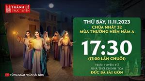 Thánh lễ trực tuyến | 17:30 | Chúa nhật 32 mùa Thường niên năm A | Ngày 11-11-2023 | Nhà thờ Đức Bà