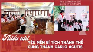 Thiếu nhi Yêu Mến Bí Tích Thánh Thể Cùng Thánh Carlo Acutis | Giáo xứ Hạnh Thông Tây - TGP Sài Gòn