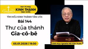 Bài 144: Thư của thánh Gia-cô-bê | 5-1-2026
