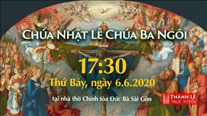Thánh Lễ trực tuyến - Chúa nhật lễ Chúa Ba Ngôi lúc 17g30 thứ Bảy ngày 06-6-2020 tại nhà thờ Đức Bà Sài Gòn