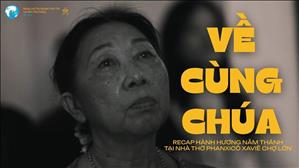 Về cùng Chúa | Recap hành hương Năm Thánh tại nhà thờ Phanxicô Xaviê Chợ Lớn