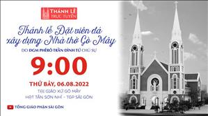 TGP Sài Gòn trực tuyến 6-8-2022: Đặt viên đá xây dựng Nhà thờ Gò Mây lúc 9:00 tại Nhà thờ Gò Mây