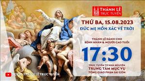 Thánh lễ trực tuyến 17:30: Đức Mẹ Hồn Xác Về Trời | Ngày 15-8-2023 | TTMV TGPSG