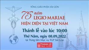 Trực tuyến: 75 năm Legio Mariae hiện diện tại Việt Nam lúc 10:00 tại TTMV TGP Sài Gòn