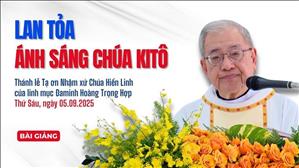 Lan tỏa ánh sáng Chúa Kitô - Lm Ignatio Hồ Văn Xuân