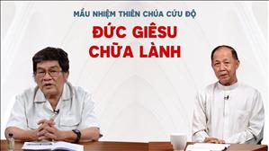 Đức Giêsu chữa lành | Mầu nhiệm Thiên Chúa cứu độ