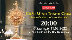 TGP Sài Gòn trực tuyến Chầu Thánh Thể 11-2-2022: Lần chuỗi Lòng Chúa Thương Xót lúc 20:00 tại Nhà thờ Chính tòa Đức Bà