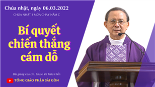 TGPSG Bài giảng: CN 1 mùa Chay năm C ngày 6-3-2022 tại Nhà nguyện Trung tâm Mục vụ TGP Sài Gòn