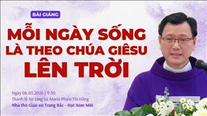 Mỗi ngày sống là theo Chúa Giêsu lên trời - Lm Laurensô Hoàng Bá Quốc Huy