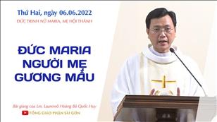 TGPSG Bài giảng: Đức Trinh nữ Maria Mẹ Hội Thánh ngày 6-6-2022 tại Nhà nguyện Trung tâm Mục vụ TGP Sài Gòn