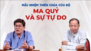 Ma quỷ và sự tự do | Mầu Nhiệm Thiên Chúa Cứu Độ