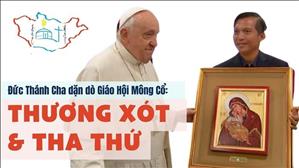 Đức Thánh Cha dặn dò Giáo Hội Mông Cổ: Thương xót & Tha Thứ
