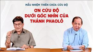 Ơn Cứu Độ dưới góc nhìn của thánh Phaolô | Mầu nhiệm Thiên Chúa cứu độ