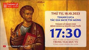 Thánh lễ trực tuyến | 17:30 | Thánh Luca | Ngày 18-10-2023 | TTMV TGPSG