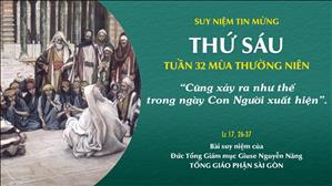 TGP Sài Gòn - Suy niệm Tin mừng: Thứ Sáu tuần 32 mùa Thường niên (Lc 17, 26-37)