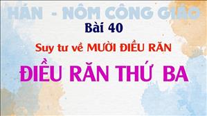 TGP Sài Gòn - Hán-Nôm Công giáo bài 40: Suy tư về 10 Điều Răn - Điều răn thứ ba