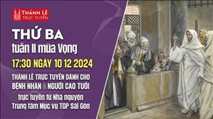 Thứ Ba Tuần 2 Mùa Vọng C | 17:30 Ngày 10-12-2024 | TTMV TGPSG