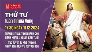 Thứ Tư Tuần 2 Mùa Vọng C | 17:30 Ngày 11-12-2024 | TTMV TGPSG