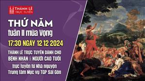 Thứ Năm Tuần 2 Mùa Vọng C | 17:30 Ngày 12-12-2024 | TTMV TGPSG