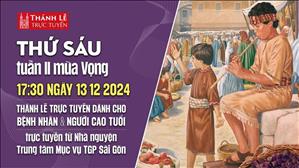 Thứ Sáu Tuần 2 Mùa Vọng C | 17:30 Ngày 13-12-2024 | TTMV TGPSG