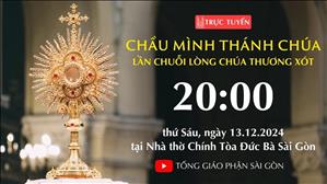 Chầu Thánh Thể 13-12-2024: Lần chuỗi Lòng Chúa Thương Xót lúc 20:00 tại Nhà thờ Chính Tòa Đức Bà