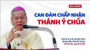 Can đảm đón nhận thánh ý Chúa - Đức TGM Giuse Nguyễn Năng | Tạ ơn Bế mạc Năm Thánh